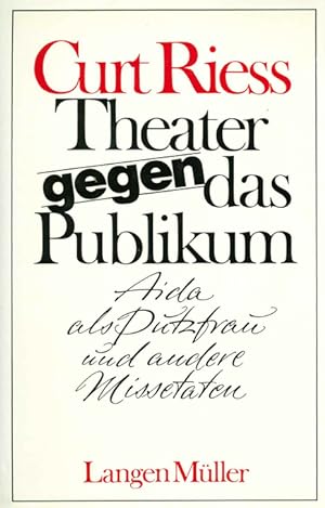 Seller image for Theater gegen das Publikum. Aida als Putzfrau und andere Missetaten. for sale by ANTIQUARIAT MATTHIAS LOIDL