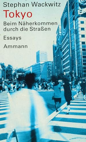 Tokyo. Beim Näherkommen durch die Straßen. Essays.