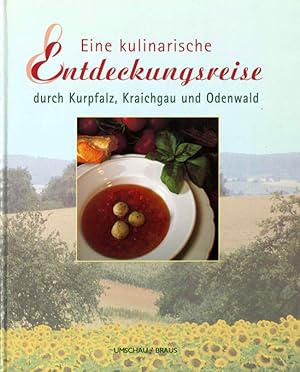 Bild des Verkufers fr Eine kulinarische Entdeckungsreise durch Kurpfalz, Kraichgau und Odenwald. zum Verkauf von ANTIQUARIAT MATTHIAS LOIDL