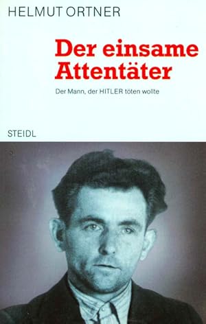 Seller image for Der einsame Attentter. Der Mann, der Hitler tten wollte. for sale by ANTIQUARIAT MATTHIAS LOIDL