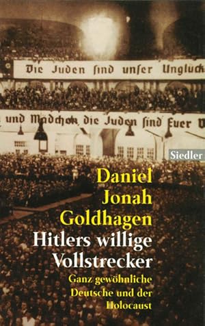 Bild des Verkufers fr Hitlers willige Vollstrecker. Ganz gewhnliche Deutsche und der Holocaust. zum Verkauf von ANTIQUARIAT MATTHIAS LOIDL