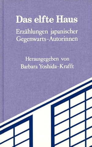 Bild des Verkufers fr (Hg., Einfhrung, Nachwort, Anmerkungen), Das elfte Haus. Erzhlungen japanischer Gegenwarts-Autorinnen. zum Verkauf von ANTIQUARIAT MATTHIAS LOIDL