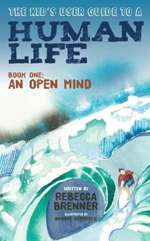 Seller image for Kid's User Guide to a Human Life : An Open Mind for sale by GreatBookPrices