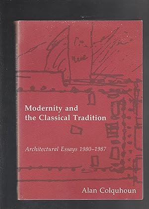 Immagine del venditore per MODERNITY AND THE CLASSICAL TRADITION. Architectural Essays 1980-1987 venduto da BOOK NOW