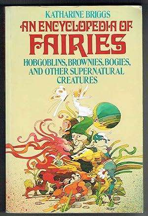 Seller image for An Encyclopedia of Fairies: Hobgoblins, Brownies, Bogies, & Other Supernatural Creatures for sale by Hyde Brothers, Booksellers