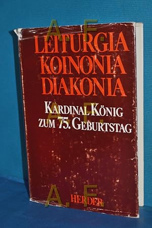 Image du vendeur pour Leiturgia, Koinonia, Diakonia : Festschrift fr Kardinal Franz Knig zum 75. Geburtstag im Auftr. d. Professoren d. Kath.-Theol. Fak. d. Univ. Wien hrsg. von Raphael Schulte. Mit Beitr. von Georg Braulik . mis en vente par Antiquarische Fundgrube e.U.