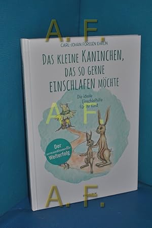 Immagine del venditore per Das kleine Kaninchen, das so gerne einschlafen mchte : die ideale Einschlafhilfe fr Ihr Kind. Carl-Johan Forssn Ehrlin , aus dem Schwedischen von Dorothea Dere , mit Illustrationen von Irina Maununen venduto da Antiquarische Fundgrube e.U.