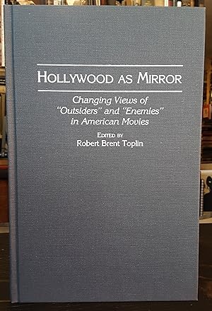 Seller image for Hollywood as Mirror: Changing Views of "Outsiders" and Enemies" in American Movies for sale by Footnote Books