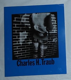 Seller image for Charles H Traub (Gitterman Gallery, New York September 22 - December 2 2006) for sale by David Bunnett Books