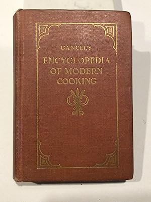 Gancel's Culinary Encyclopedia of Modern Cooking , Tenth Edition, 1946, Revised and Augmented