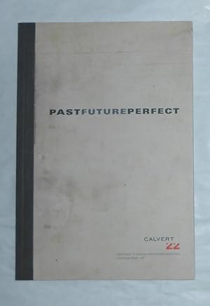 Seller image for Pastfutureperfect (Calvert 22, London 13 May - 15 June 2009) Past Future Perfect for sale by David Bunnett Books
