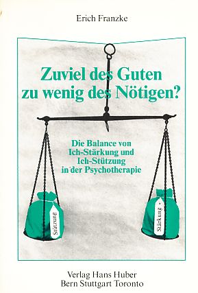 Seller image for Zuviel des Guten, zu wenig des Ntigen? Balance von Ich-Strkung und Ich-Sttzung in der Psychotherapie. for sale by Fundus-Online GbR Borkert Schwarz Zerfa