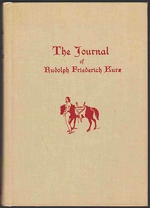 Bild des Verkufers fr THE JOURNAL OF RUDOLPH FRIEDERICH KURZ: THE LIFE AND WORK OF THIS SWISS ARTIST zum Verkauf von Easton's Books, Inc.