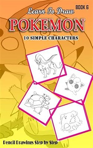 Seller image for Learn to Draw Pokemon : 10 Simple Characters: Pencil Drawing Step by Step: Pencil Drawing Ideas for Absolute Beginners for sale by GreatBookPrices