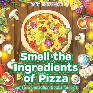 Immagine del venditore per Smell the Ingredients of Pizza Sense & Sensation Books for Kids venduto da GreatBookPrices