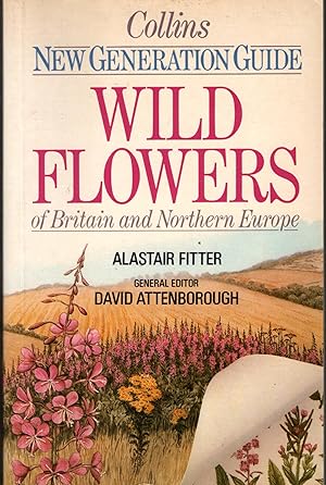 NEW GENERATION GUIDE: WILD FLOWERS OF BRITAIN AND NORTHERN EUROPE