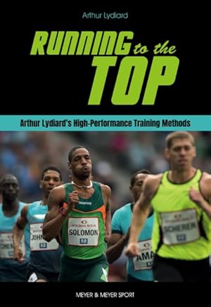 Seller image for Running to the Top : Arthur Lydiard's High-performance Training Methods for sale by GreatBookPrices