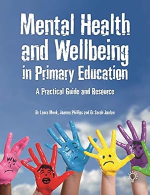 Seller image for Mental Health and Wellbeing in Primary Education: A Practical Guide and Resource [Soft Cover ] for sale by booksXpress