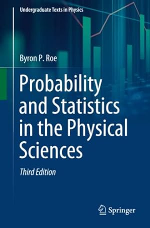 Seller image for Probability and Statistics in the Physical Sciences (Undergraduate Texts in Physics) by Roe, Byron P. [Paperback ] for sale by booksXpress