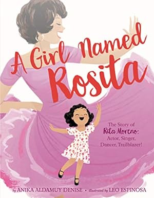 Seller image for A Girl Named Rosita: The Story of Rita Moreno: Actor, Singer, Dancer, Trailblazer! by Denise, Anika Aldamuy [Hardcover ] for sale by booksXpress
