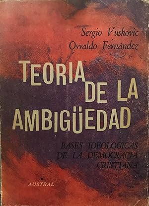 Seller image for Teora de la ambiguedad. Bases ideolgicas de la Democracia Cristiana. Prlogo Volodia Teitelboim for sale by Librera Monte Sarmiento