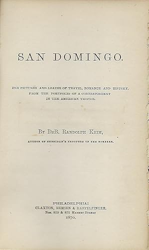 Seller image for SAN DOMINGO: PEN PICTURES AND LEAVES OF TRAVEL, ROMANCE, AND HISTORY, FROM THE PORTFOLIO OF A CORRESPONDENT IN THE AMERICAN TROPICS for sale by Antic Hay Books