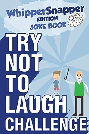 Immagine del venditore per Try Not to Laugh Challenge - Whippersnapper Edition: The Christmas Joke Book Contest for Kids Ages 6, 7, 8, 9, 10, and 11 Years Old - A Stocking Stuffer Goodie for Boys venduto da WeBuyBooks