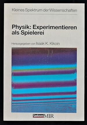 Physik: Experimentieren als Spielerei.