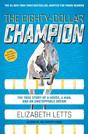 Seller image for Eighty-Dollar Champion : The True Story of a Horse, a Man, and an Unstoppable Dream for sale by GreatBookPricesUK