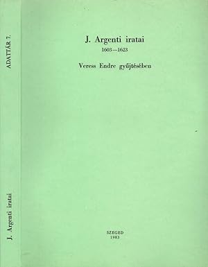 Giovanni Argenti jelentései magyar ügyekröl [J. Argenti iratai] 1603-1623. Texte: lat., ital., un...