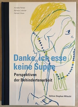 Seller image for Danke, ich esse keine Suppe: Perspektiven der Behindertenarbeit. for sale by Antiquariat Im Seefeld / Ernst Jetzer