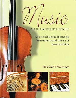 Seller image for Music An Illustrated History : An Encyclopedia Of Musical Instruments And The Art Of Music Making : for sale by Sapphire Books