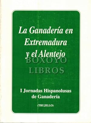 La ganadería en Extremadura y el Alentejo. I Jornadas Hispanolusas de Ganadería (Trujillo)