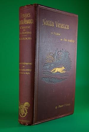 Notitia Venatica - A Treatise on Fox-Hunting embracing the General Management of Hounds
