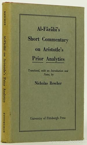 Bild des Verkufers fr Al-Farabi's short commentary on Aristotle's Prior Analytics.Translated from the original Arabic with introduction and notes by Nicholas Rescher. zum Verkauf von Antiquariaat Isis