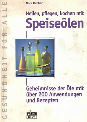 Seller image for Heilen, pflegen, kochen mit Speiselen: Geheimnisse der le mit ber 200 Anwendungen und Rezepten for sale by Paderbuch e.Kfm. Inh. Ralf R. Eichmann