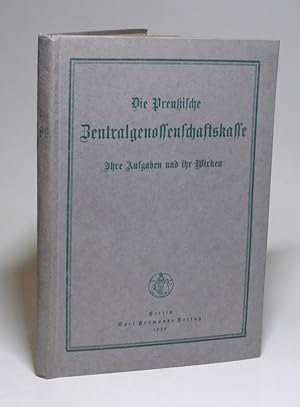 Die Preußische Zentralgenossenschaftskasse [früher: Central-Genossenschafts-Kasse]. Ihre Aufgaben...