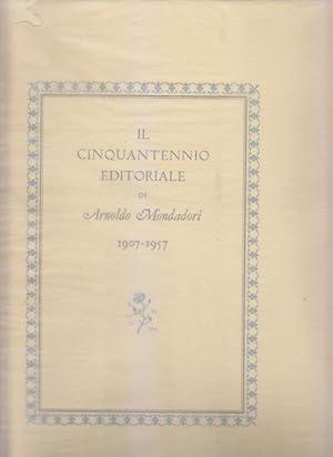 Il cinquantennio editoriale di Arnoldo Mondadori 1907-1957