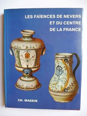 LES FAIENCES DE NEVERS ET DU CENTRE DE LA FRANCE DU XVIe AU XIXe SIECLE *.