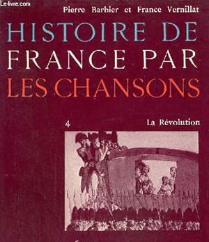 Image du vendeur pour Histoire de France par les chansons 4 : La rvolution mis en vente par Le-Livre