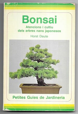 Bonsai. Atencions i cultiu dels arbres nans japonesos.