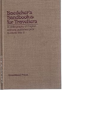 Baedeker's Handbooks for Travellers: A Bibliography of English Editions Published Prior to World ...