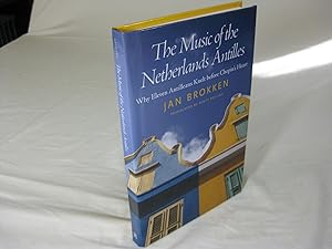 Imagen del vendedor de THE MUSIC OF THE NETHERLANDS ANTILLES: Why Eleven Antilleans Knelt Before Chopin's Heart a la venta por Frey Fine Books