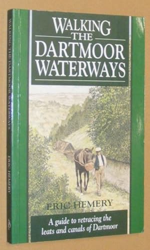 Imagen del vendedor de Walking the Dartmoor Waterways: a guide to retracing the leats and canals of Dartmoor a la venta por Nigel Smith Books