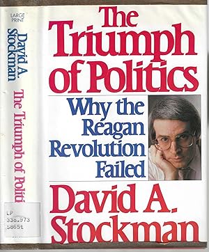 Image du vendeur pour The Triumph of Politics Why The Reagan Revolution Failed mis en vente par Blacks Bookshop: Member of CABS 2017, IOBA, SIBA, ABA