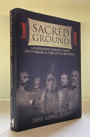 Bild des Verkufers fr Sacred Ground: Leadership Lessons from Gettysburg and the Little Bighorn zum Verkauf von Peninsula Books