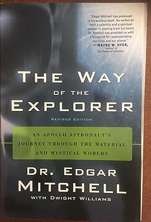 The Way of the Explorer: An Apollo Astronaut's Journey Through the Material and Mystical Worlds, ...