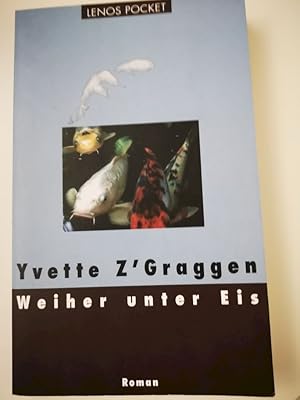 Imagen del vendedor de Weiher unter Eis : Roman. Yvette Z'Graggen. Aus dem Franz. von Markus Hediger / Lenos pocket ; 165 a la venta por Antiquariat-Fischer - Preise inkl. MWST