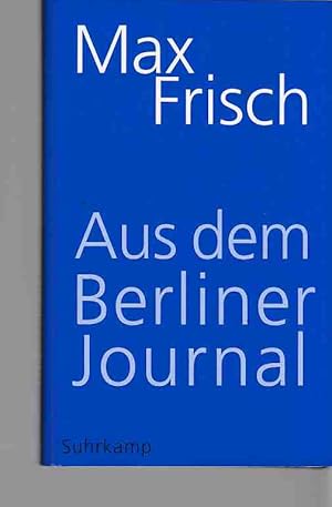 Seller image for Max Frisch, aus dem Berliner Journal. hrsg. von Thomas Strssle. Unter Mitarb. von Margit Unser. for sale by Fundus-Online GbR Borkert Schwarz Zerfa