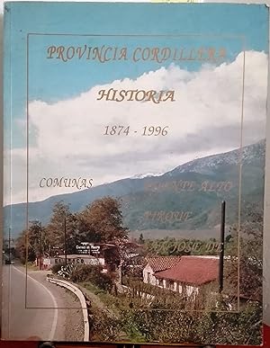 Provincia Cordillera. Historia : 1874-1996. Comunas : Puente Alto - Pirque - San José de Maipo